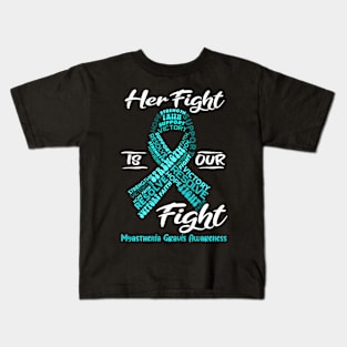 Myasthenia Gravis Awareness Her Fight Is Our Fight Kids T-Shirt